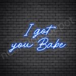 Phrases Neon Sign I Got You Baby