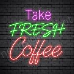Coffee Neon Sign Take Fresh Coffee Transparent - 30x29