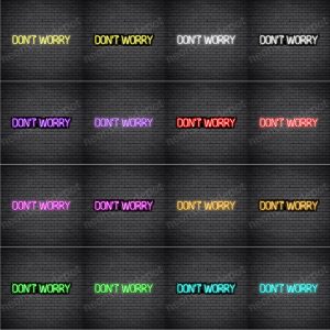 Dont Worry Neon Sign