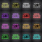 Normal Gets You Nowhere V1 Neon Sign