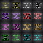 There's No Escape V1 Neon Sign