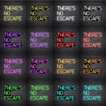 There's No Escape V3 Neon Sign