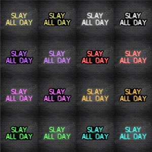 Slay all day V4 Neon Sign
