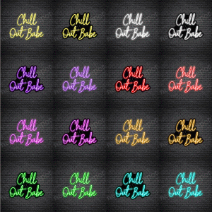 Chill Out Babe V3 Neon Sign