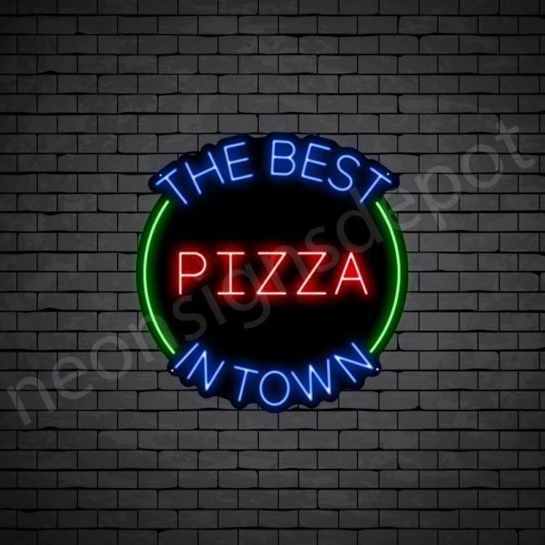 The Best Pizza In Town Neon Sign