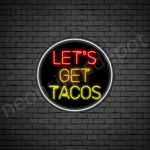 Let's Get Tacos Neon Sign
