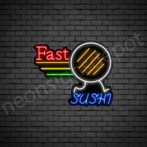 Fast Sushi Neon Sign