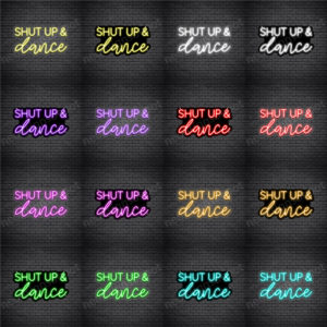 Shut Up & Dance Neon Sign